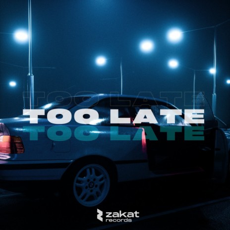 Too Late | Boomplay Music