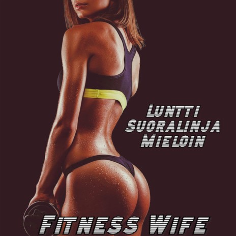 Fitness Wife ft. Mieloin & Luntti | Boomplay Music