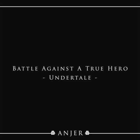 Battle Against A True Hero (from Undertale) | Boomplay Music