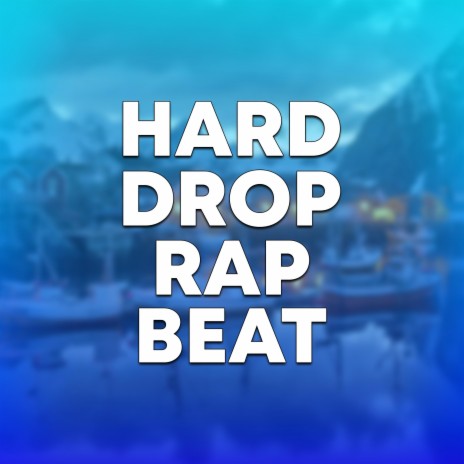 Hard Drop Rap Beat | Boomplay Music