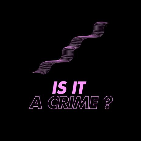 Is it a Crime?