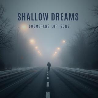 Shallow dreams