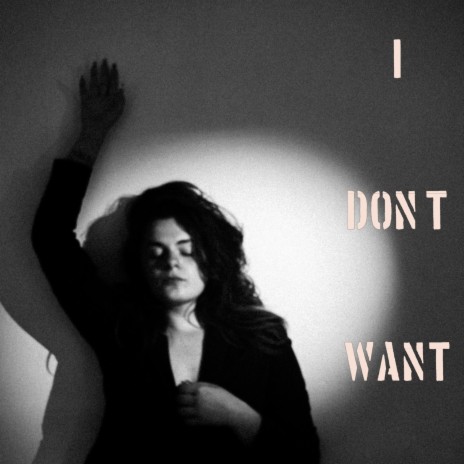 I Don't Want | Boomplay Music