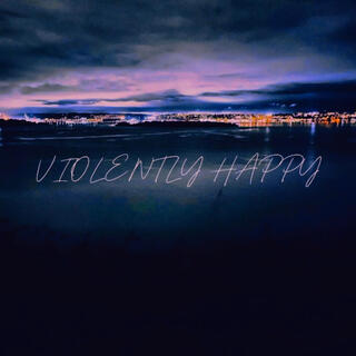 Violently Happy lyrics | Boomplay Music