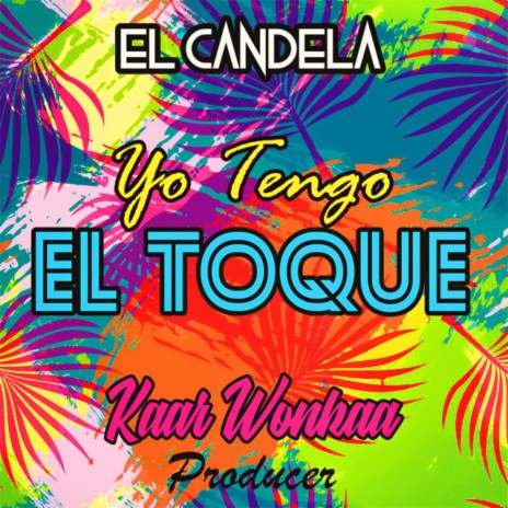 Yo Tengo El Toque ft. Kaar Wonkaa | Boomplay Music