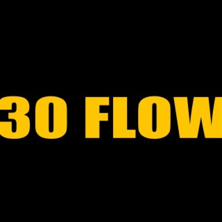 30 Flow