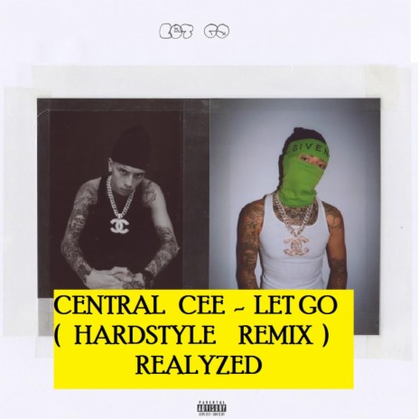 Central Cee Let Go (Hardstyle Realyzed Remix) | Boomplay Music