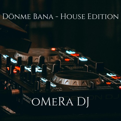 Dönme Bana - House Edition | Boomplay Music