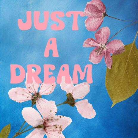 Just A Dream | Boomplay Music