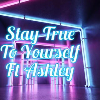 Stay True To Yourself