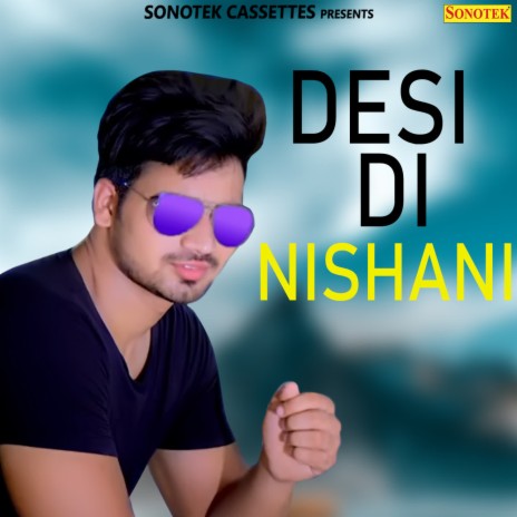 Desi Di Nishani | Boomplay Music