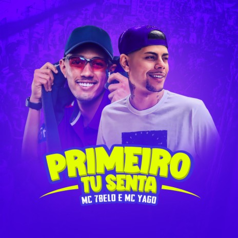 Primeiro Tu Senta ft. Mc Yago | Boomplay Music