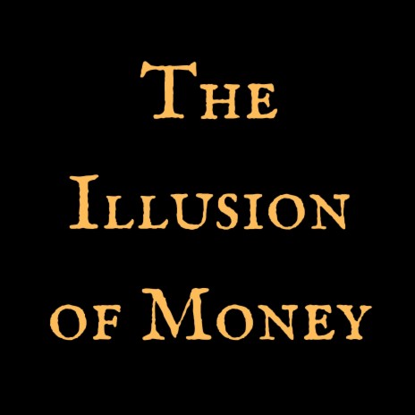 The Illusion of Money | Boomplay Music