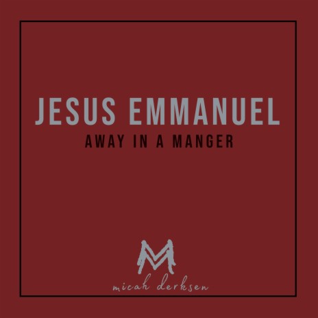 Jesus Emmanuel (Away in a Manger) | Boomplay Music