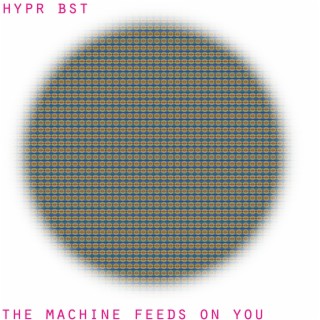 The Machine Feeds On You