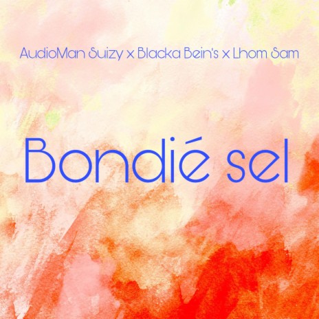 Bondié Sel ft. Blacka Bein's & Lhom Sam