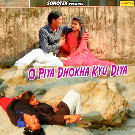 O Piya Dhokha Kyu Diya | Boomplay Music