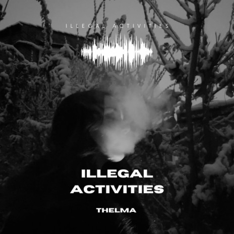 Illegal Activities | Boomplay Music