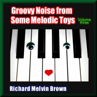 Groovy Noise from Some Melodic Toys, Vol. 3