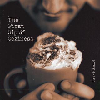 The First Sip of Coziness