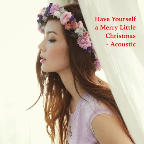 Have Yourself a Merry Little Christmas - Acoustic | Boomplay Music