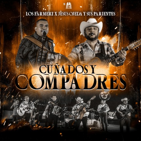 Cuñados y Compadres ft. Jesus Ojeda y Sus Parientes | Boomplay Music