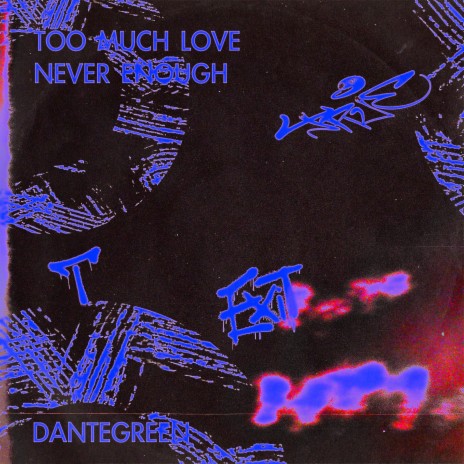 Too Much Love, Never Enough | Boomplay Music