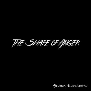 The Shape of Anger