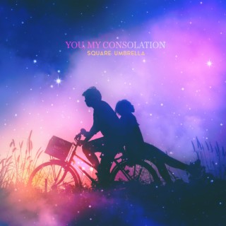 You, My Consolation