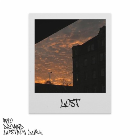 LOST ft. DROWND & Lostboy Luka | Boomplay Music