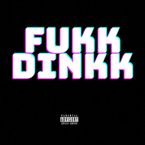 Fukk Dinkk | Boomplay Music