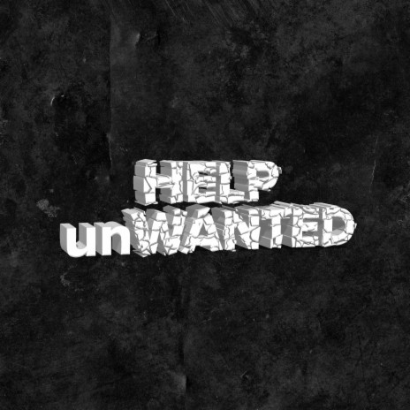 HELP unWANTED | Boomplay Music