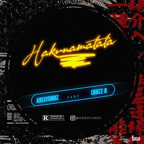 Hakunamatata ft. Cruzz B | Boomplay Music