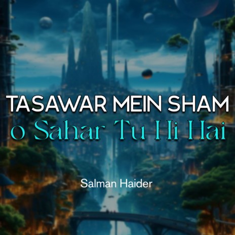 Tasawar Mein Sham o Sahar Tu Hi Hai
