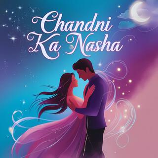 Chandni Ka Nasha (Special Version)