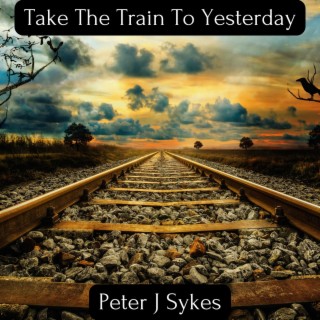 Take The Train To Yesterday lyrics | Boomplay Music