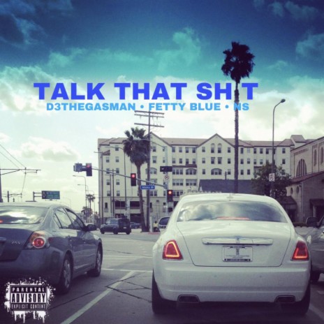 TALK THAT SHIT ft. D3THEGASMAN & FETTY BLUE | Boomplay Music