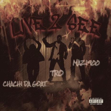 LIVE 2 SEE ft. Mazi900 & TRO | Boomplay Music