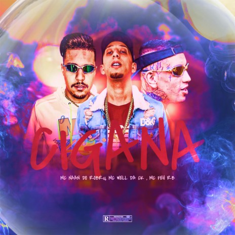 Cigana ft. Mc Well da ck & Mc Feh rb | Boomplay Music