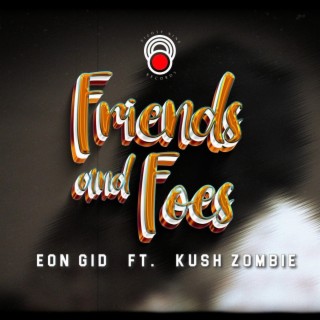 Friends And Foes ft. Kush Z0mbie lyrics | Boomplay Music