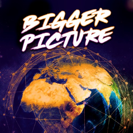The Bigger Picture | Boomplay Music