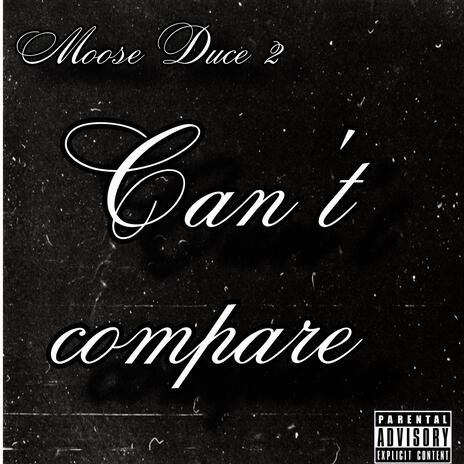 Can't Compare | Boomplay Music