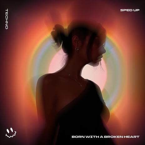 BORN WITH A BROKEN HEART (TECHNO SPED UP) ft. BASSTON | Boomplay Music