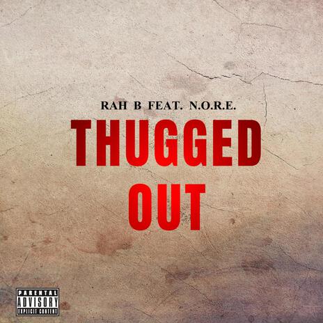 THUGGED OUT ft. N.O.R.E.