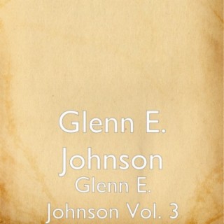 Glenn E. Johnson, Vol. 3