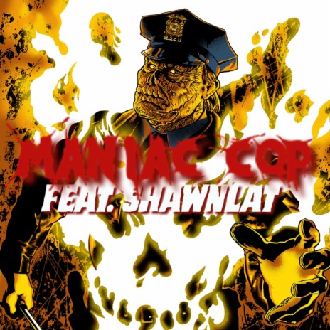 Maniac Cop ft. ShawnLat