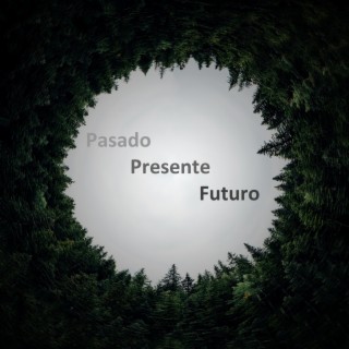 Pasado, Presente y Futuro lyrics | Boomplay Music