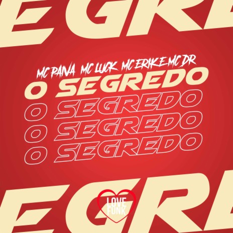 O Segredo ft. MC Luck, MC Erik & Mc Dr | Boomplay Music