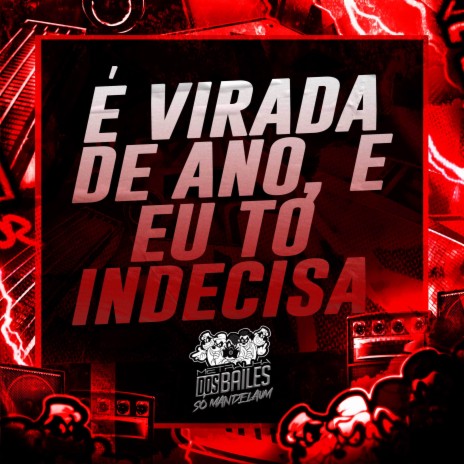 É Virada de Ano, e Eu To Indecisa ft. MC PIPOKINHA | Boomplay Music