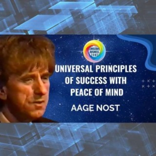 Universal Principles of Success with Peace of Mind with Aage Nost